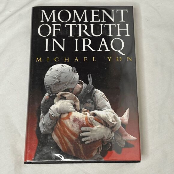 Moment of Truth in Iraq by Michael Yon (2008,HC,1st/1st) SIGNED VERY GOOD Mylar - Picture 1 of 10